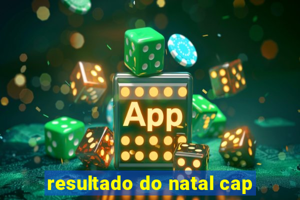 resultado do natal cap